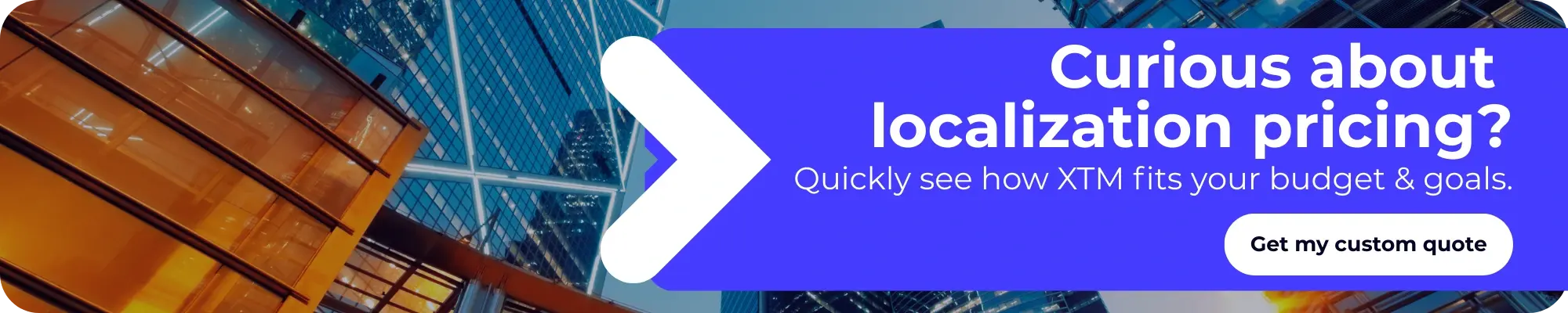 XTM CTA banner promoting localization pricing with message: “Curious about localization pricing? Quickly see how XTM fits your budget and goals.” Includes button: “Get my custom quote.”